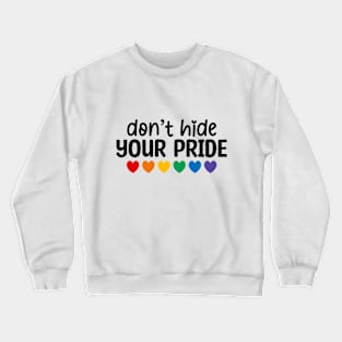 Don't hide your pride lgbtq Crewneck Sweatshirt